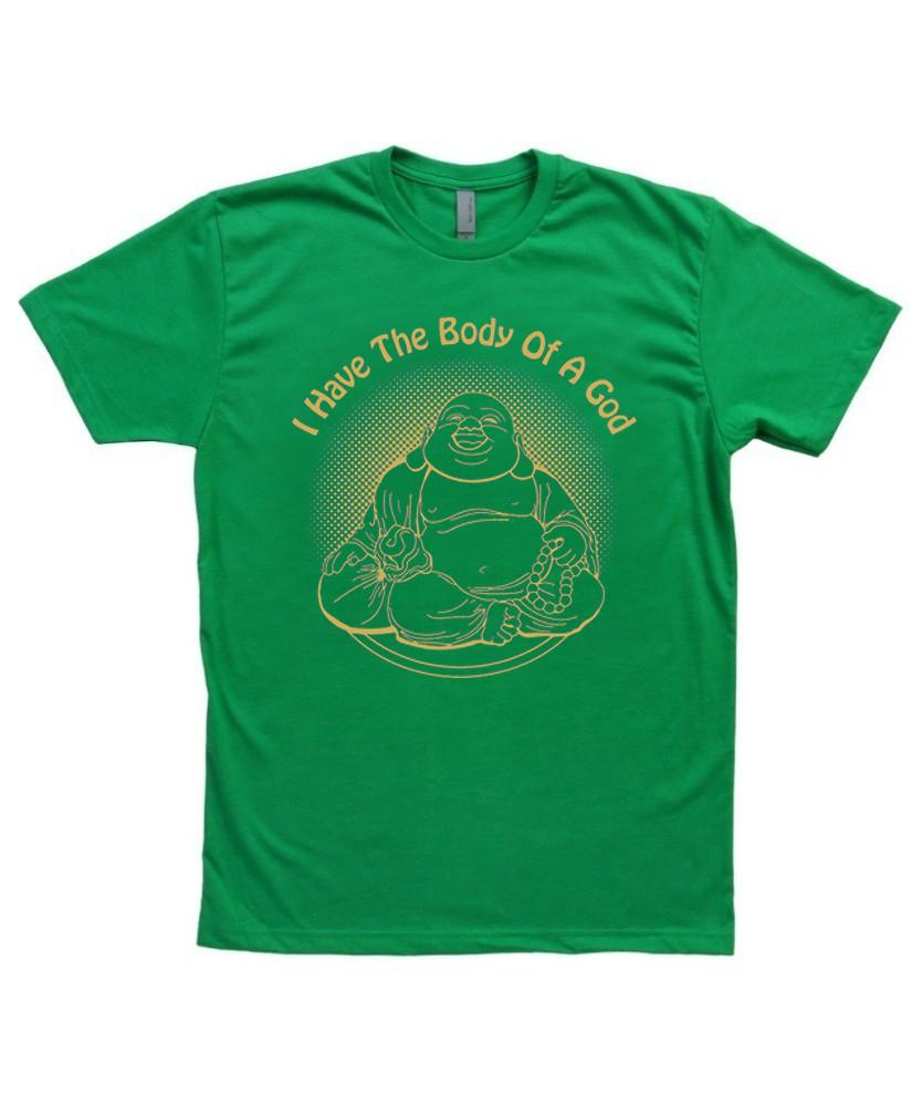 I have the body of a god budha T shirt
