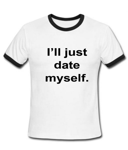 I'll just date myself T shirt