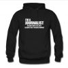 I'm A Journalist Hoodie