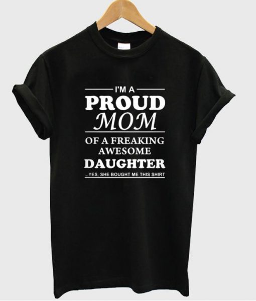 I'm A Proud Mom tshirt