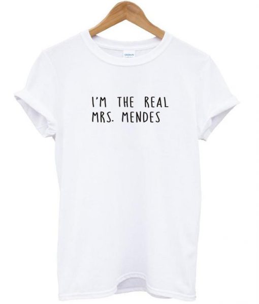 I'm The Real Mrs. Mendes T shirt