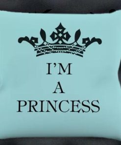 I'm a princess Pillow case
