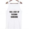 I'm a ray of fucking sunshine tanktop