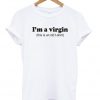 I'm a virgin tshirt