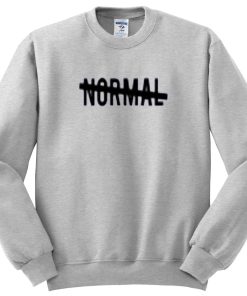 I'm not Normal Sweatshirt