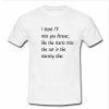 I think I'll miss you forever tshirt