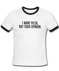 I want pizza not your opinion ring