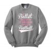 If Ballet Was Easy sweatshirt