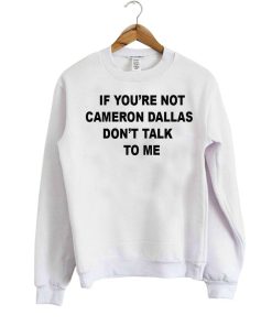 If you're not cameron sweatshirt