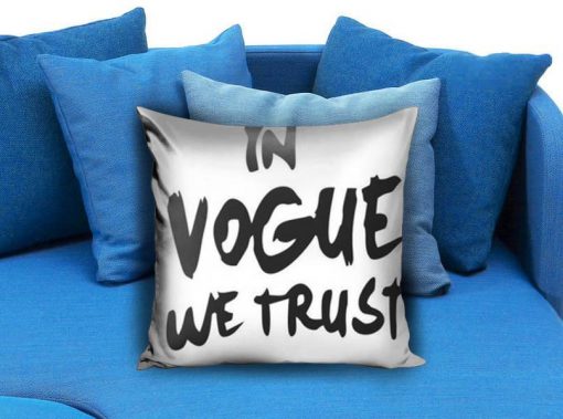 In Vogue We Trust Pillow case