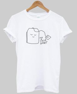 It is a Tea tshirt