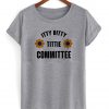 Itty Bitty Tittie Committee T shirt