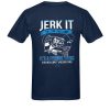 Jerk It Till She Swallows It It's A Fishing Thing You Wouldn't Understand T-Shirt