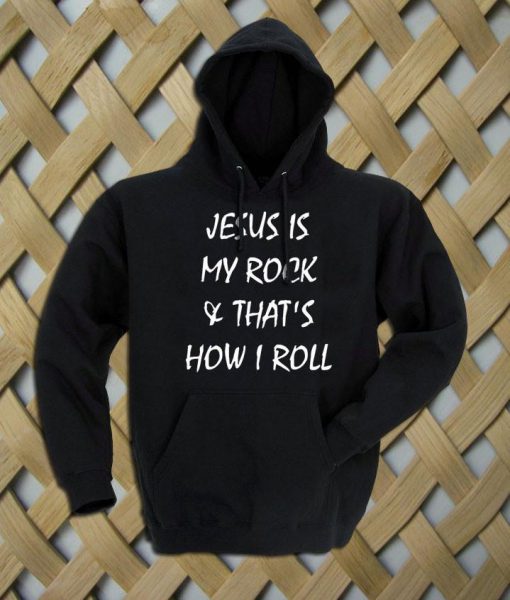 Jesus is my rock & that's how I roll Hoodie