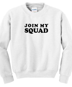 Join My Squad Sweatshirt