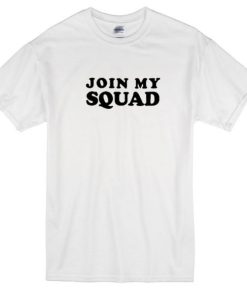 Join My Squad Tshirt