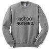 Just Do Nothing Sweatshirt