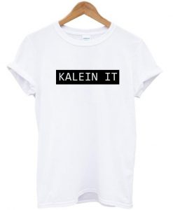 Kalein It  tshirt