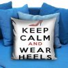 Keep Calm & Wear Heels Pillow case