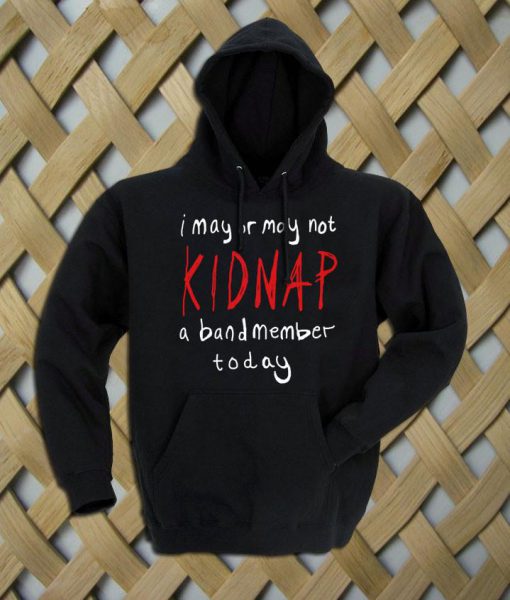 Kidnap A Band Member Hoodie