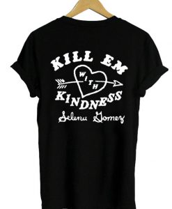 Kill em With Kindness Tshirt Back