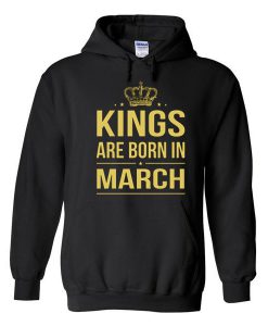 Kings Are Born In March Hoodie