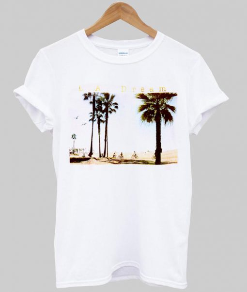 La dream T shirt