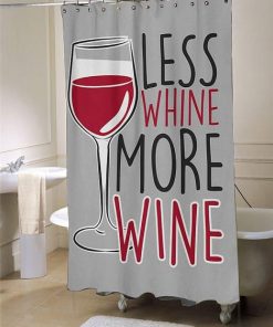 Less Whine More Wine  shower curtain customized design for home decor