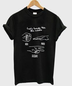 Let's handle this like adults T shirt