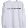 Lol ur not zayn malik switer