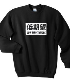 low expectations sweatshirt