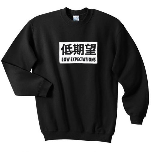 low expectations sweatshirt