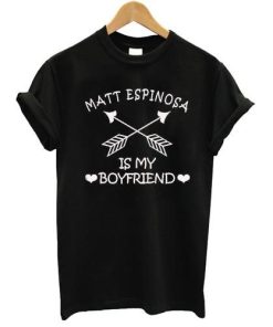 MATT ESPINOSA is My Boyfriend tshirt