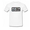 Martin And Chill T-Shirt