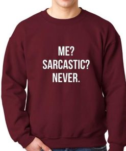 Me Sarcastic Never Sweatshirt