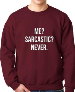 Me Sarcastic Never Sweatshirt