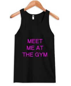 Meet Me At The GYM Tanktop