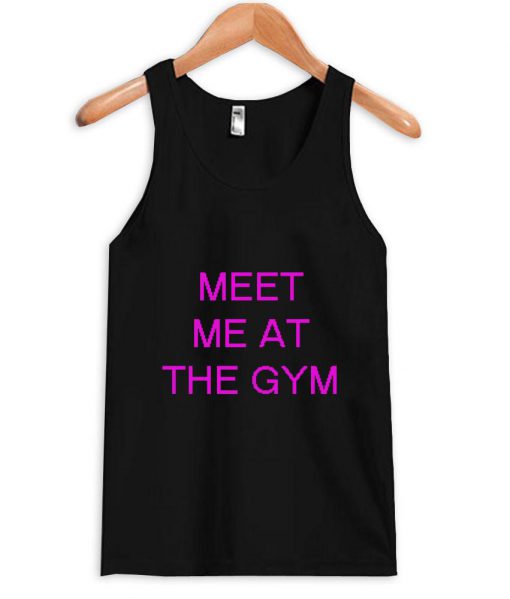 Meet Me At The GYM Tanktop