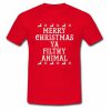 Merry Christmas Ya Filthy Animal2 tshirt