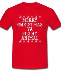 Merry Christmas Ya Filthy Animal2 tshirt