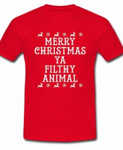 Merry Christmas Ya Filthy Animal2 tshirt