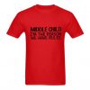 Middle child tshirt