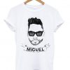Miguel is an American recording artist T shirt