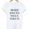 More Issues Than Vogue T shirt