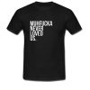 Muhfucka Never Loved Us T-Shirt