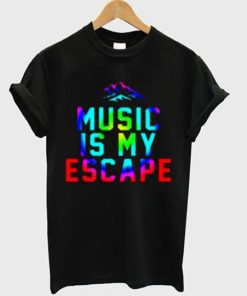 Music is my escape T shirt