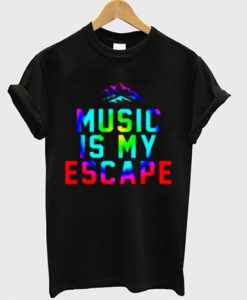 Music is my escape T shirt