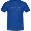 Must Be Nice Tshirt