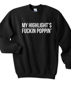 My Highlits Fuckin Poppin Sweatshirt