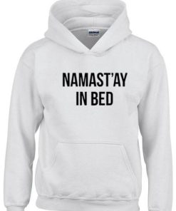 Namaste In Bed Hoodie